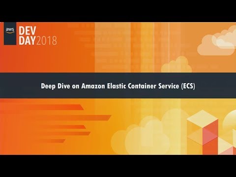 Deep Dive on Amazon Amazon Elastic Container Service (Amazon ECS)