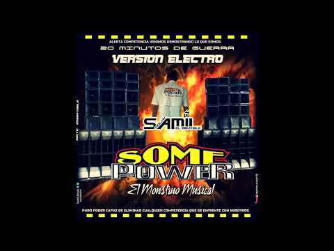 20 MINUTOS DE ♫ ELECTRO VERSION GUERRA SOME POWER EL MONSTRUO MUSICAL ♫DEEJAY SAMIL EL IMBATIBLE