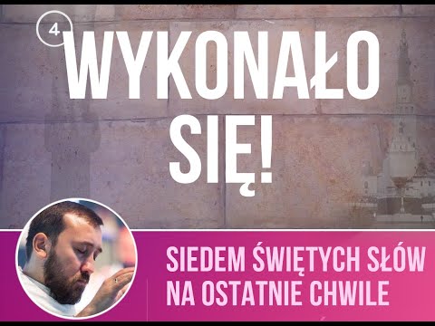 Siedem Słów - rekolekcje wielkopostne cz. 4