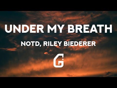 Under My Breath - NOTD, Riley Biederer (Lyrics)