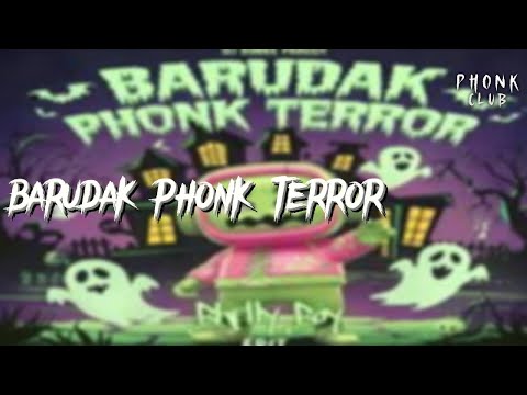 BARUDAK PHONK TERROR