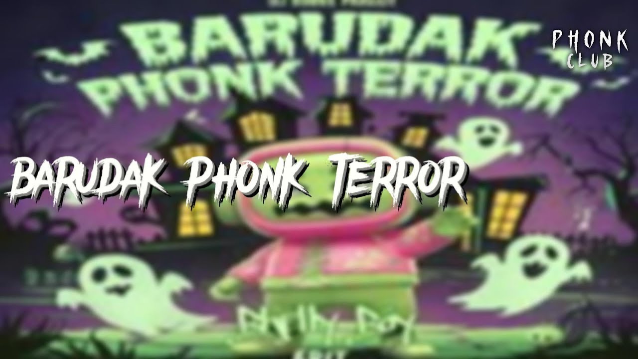 BARUDAK PHONK TERROR