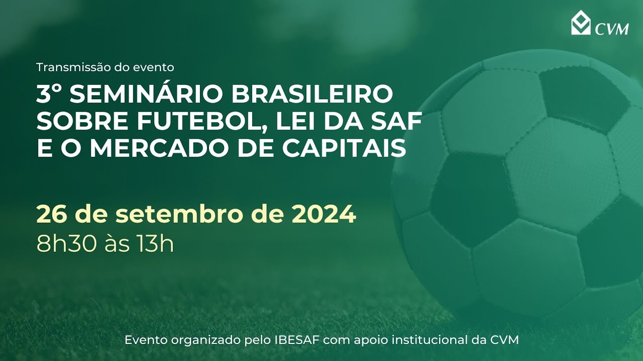 EVENTO: 3º Seminário Brasileiro sobre Futebol, Lei da SAF e o Mercado de Capitais  (26/9/2024)