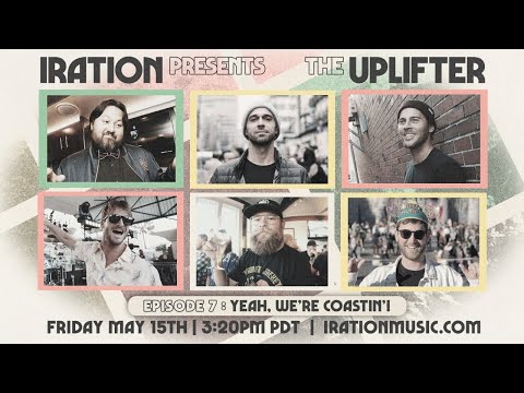 Iration presents The Uplifter, Ep. 7: Yeah, we're Coastin'