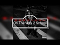 On The Way 2 School Dave East