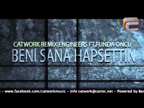 Catwork Remix Engineers ft. Funda Öncü - Beni Sana Hapsettin (2012 Remix)