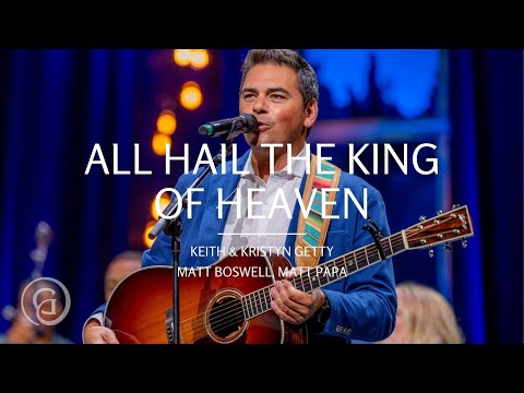 All Hail the King of Heaven (Live from Sing! '21) - Keith & Kristyn Getty, Matt Boswell, Matt Papa