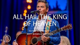 All Hail the King of Heaven by Matt Papa