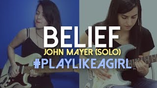 John Mayer: Belief (w/ Leticia Filizzola) #PlayLikeAGirl
