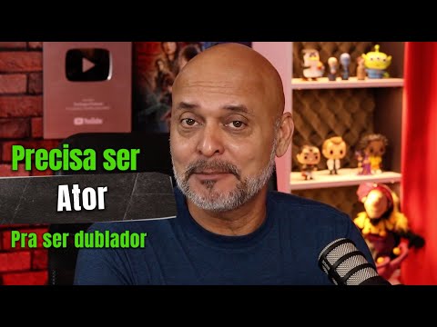 PRECISA SER ATOR PARA SER DUBLADOR?