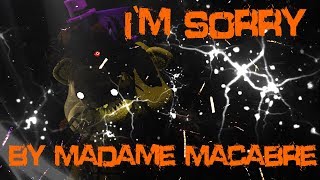 SFM | FNAF | &quot;I`m Sorry&quot; | by Madame Macabre