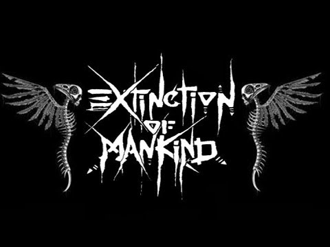 Extinction of Mankind - Engage The Enemy