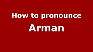 How to pronounce Arman