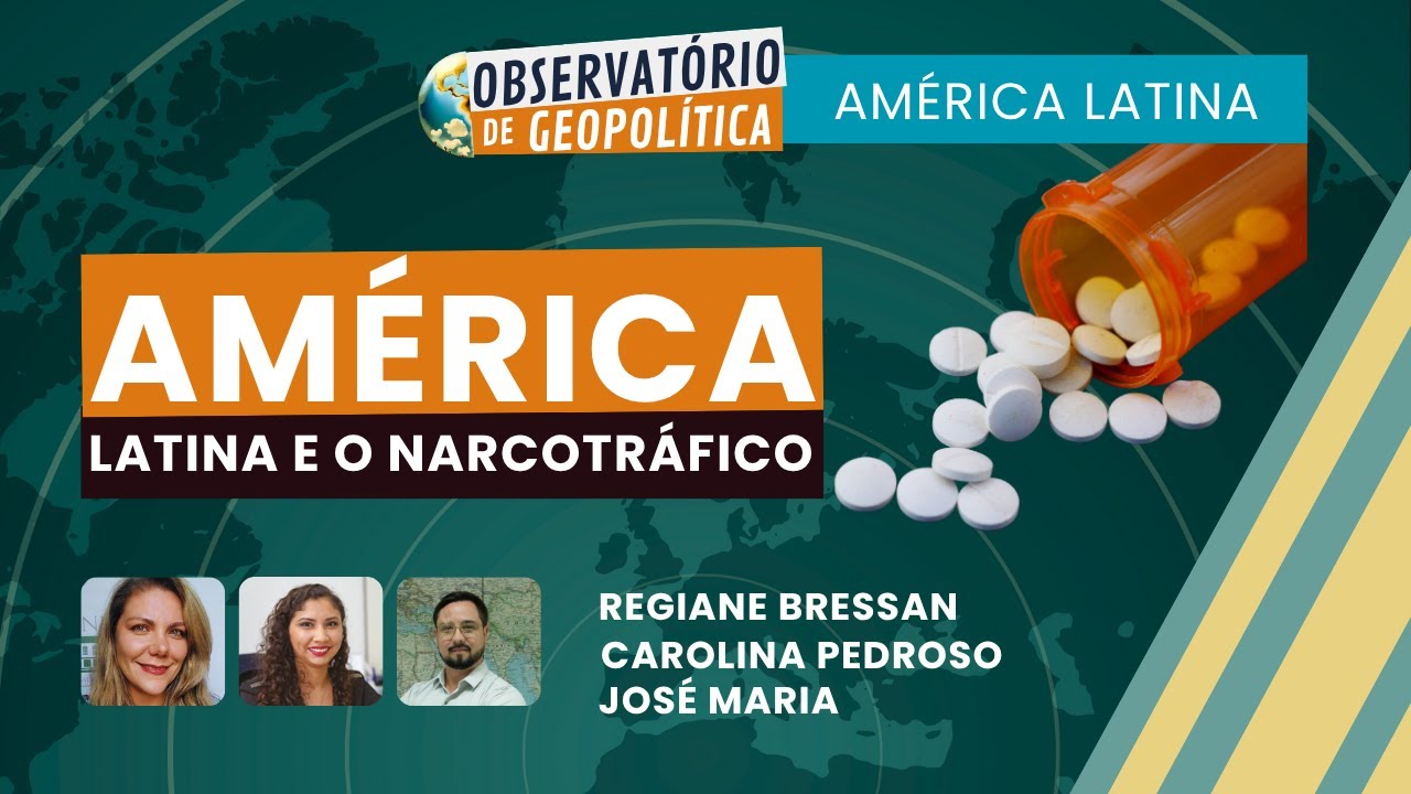 América Latina e o Narcotráfico | OBSERVATÓRIO DE GEOPOLÍTICA | 07/11/2025