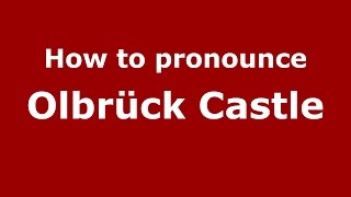 How to pronounce Olbrück Castle