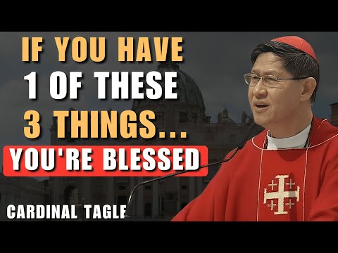 Cardinal Tagle’s SHOCKING Message: 3 Signs God Has Already Blessed You