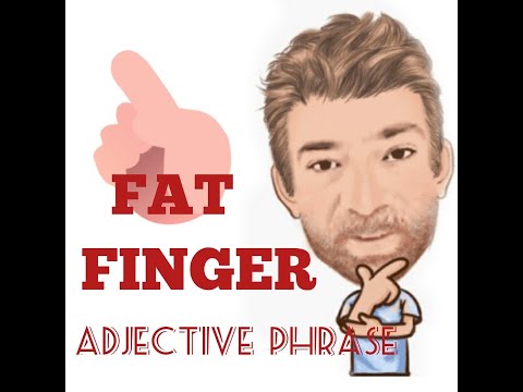 English Tutor Nick P Adjective Phrase (104)  Fat-finger  - Origin