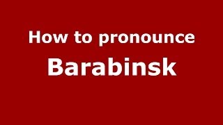 How to pronounce Barabinsk