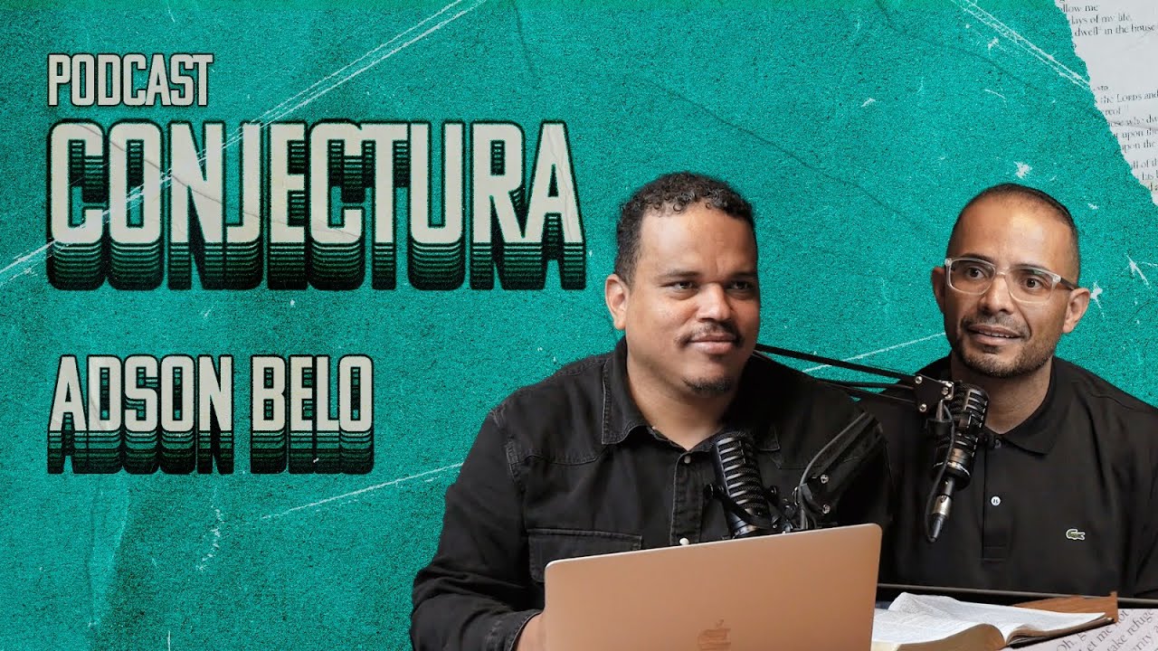 ADSON BELO | CONJECTURA PodCast - EP 002