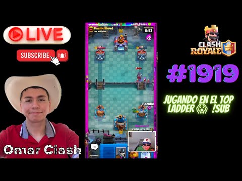 Omar Clash | Clash Royale | JUGANDO EN EL TOP LADDER 😱🏆 !sub | #1919