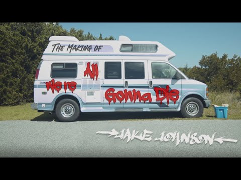 The Making of "We're All Gonna Die" by Jake Johnson
