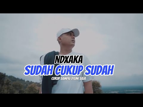 NDX AKA - SUDAH CUKUP SUDAH [M/V]  COVER