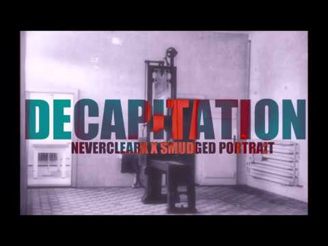 Nev Wilcox- Decapitation ft. Smudged Portrait (2013)