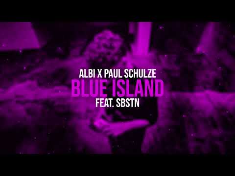 Albi x Paul Schulze - Blue Island (feat. SBSTN)
