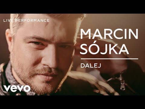 Marcin Sójka - Dalej - Live Performance | Vevo