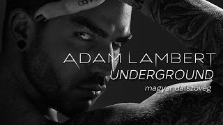 Adam Lambert - Underground (magyar felirat + MUSIC VIDEO)