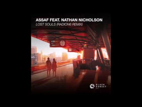 Assaf feat. Nathan Nicholson – Lost Souls (Radion6 Remix)