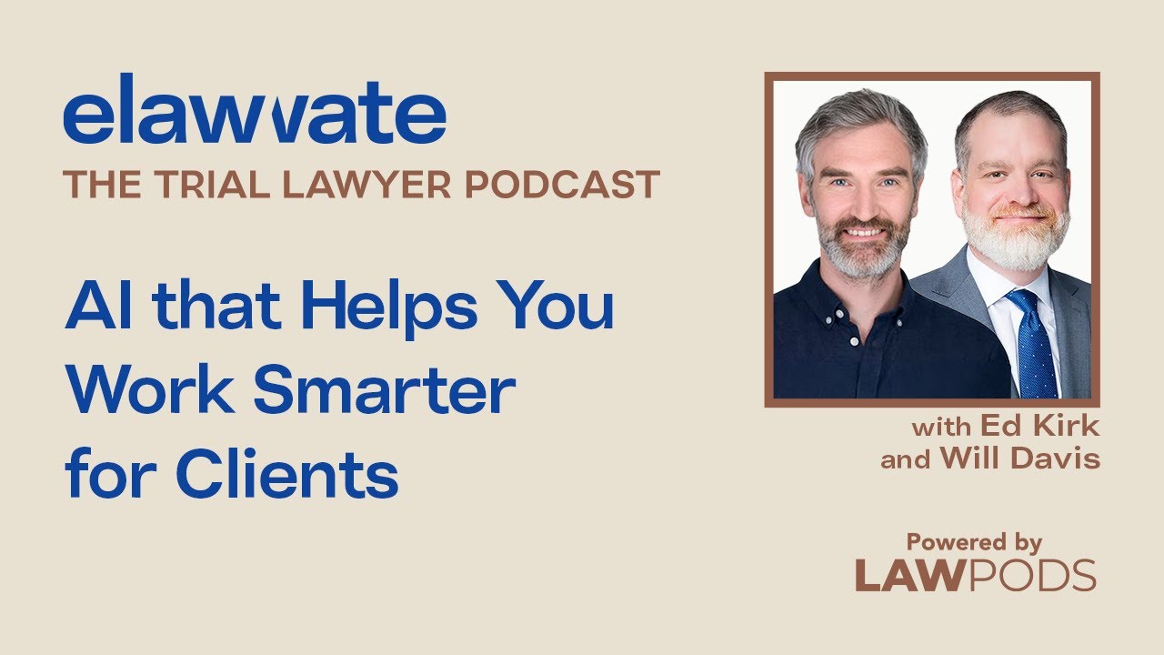 AI that Helps You Work Smarter for Clients, with Will Davis and Ed Kirk