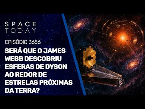 SERÁ QUE O JAMES WEBB DESCOBRIU ESFERAS DE DYSON EM ESTRELAS PRÓXIMAS DA TERRA?