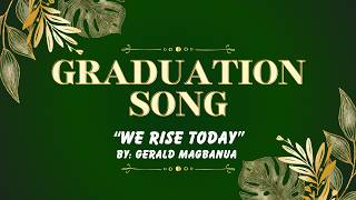 CSPB Grade 6 Graduation Song - We Rise Today by Gerald Magbanua