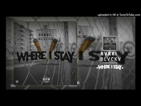 RVRRI X BLACKA X WHERE I STAY PROD. Nansy Silvvs