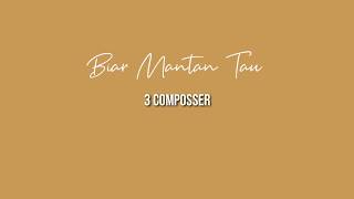 Download lagu Biar Mantan Tau ~ 3 Composer (Unofficial Lyrics) mp3