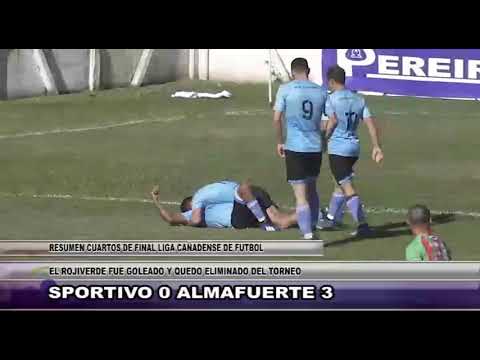 RESUMEN CUARTOS DE FINAL LIGA CAÑADENSE DE FUTBOL   SPORTIVO 0 ALMAFUERTE 3