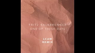 Fritz Kalkbrenner - One Of These Days (LCAW Remix)