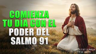 Oración de la Mañana | ORACIÓN de FE y PROTECCIÓN con SALMO 91