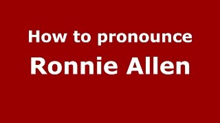 How to pronounce Ronnie Allen