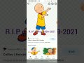 R I P Caillou 1997 2021