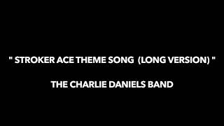 &quot; Stroker Ace Theme Song (Long Version) &quot; The Charlie Daniels Band