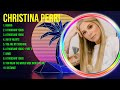C H R I S T I N A P E R R I Greatest Hits Full Album ️ Full Album ️ Top 10 Hits Of All Time