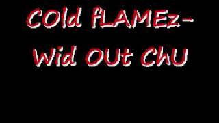 WITHOUT YOU - COLD FLAMEZ