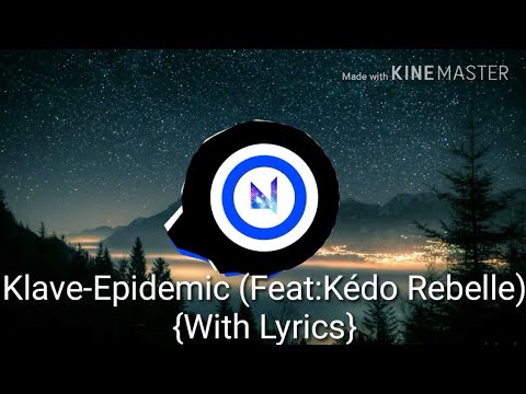 Klave-Epidemic (Feat:Kédo Rebelle) {With Lyrics}