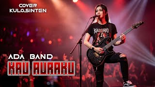 Download lagu ADA BAND - KAU AURAKU | ROCK COVER BY KULOSINTEN  mp3