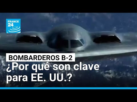 ¿Por qué los bombarderos B-2 son la clave de la supremacía aérea de EE. UU.? • FRANCE 24