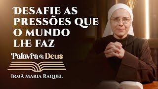 Palavra de Deus | Desafie as pressões que o mundo lhe faz (Mc 8,34-9,1) | Irmã Maria Raquel 21/02