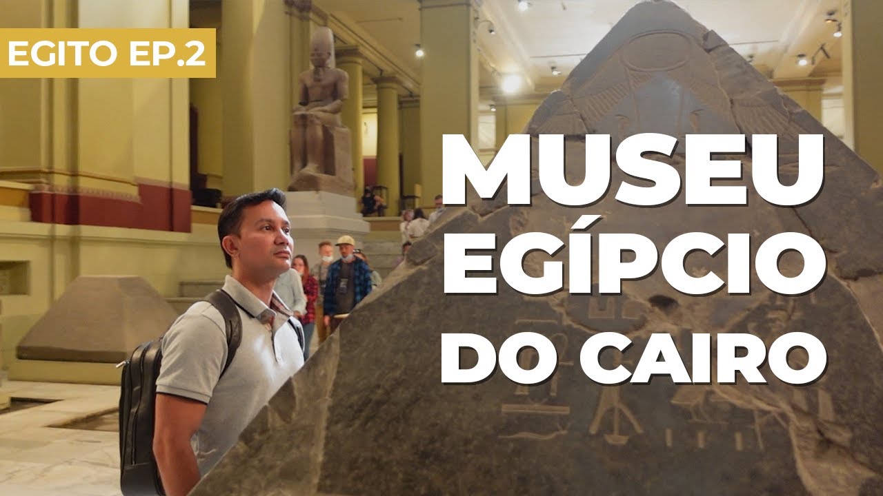 MUSEU DO CAIRO E SEUS TESOUROS | Egito ep.2