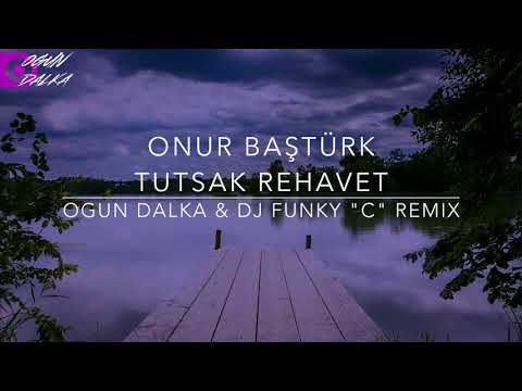 Onur Baştürk - Tutsak Rehavet (Ogun Dalka & Dj Funky "C" Remix)